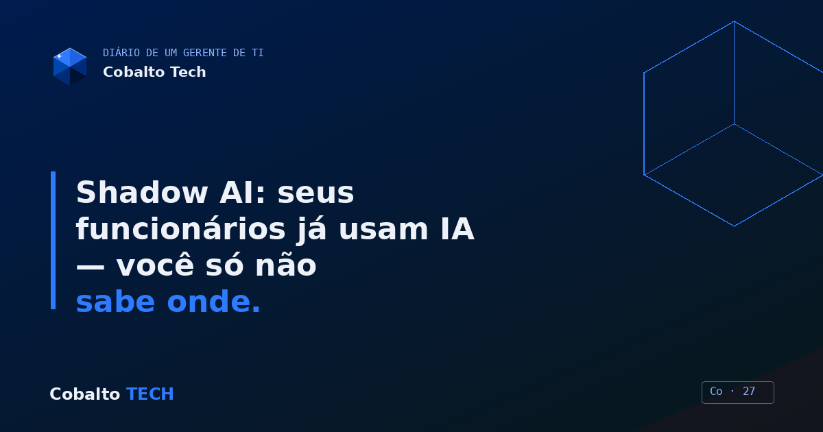 Capa do artigo: Shadow AI: seus funcionários já usam IA (você só não sabe onde)